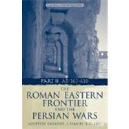 The Roman Eastern Frontier and the Persian Wars AD 363-628 by Greatrex,Geoffrey, 9780415465304