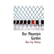Our Mountain Garden by Thomas, Rose Fay, 9780559255304