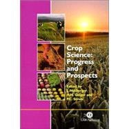 Crop Science : Progress and Prospects by J. Nösberger; H. H. Geiger; P. C. Struik, 9780851995304