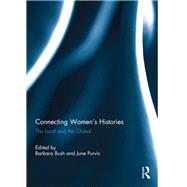 Connecting Women's Histories: The local and the global by Bush; Barbara, 9781138095304