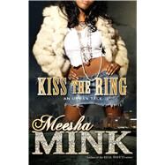 Kiss the Ring An Urban Tale by Mink, Meesha, 9781476755304