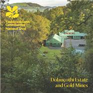 Dolaucothi Estate and Gold Mines National Trust Guidebook by Arblaster, Kate, 9781843595304
