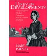 Uneven Developments by Poovey, Mary, 9780226675305