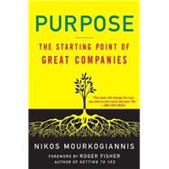 Purpose: The Starting Point of Great Companies by Mourkogiannis, Nikos; Fisher, Roger, 9780230605305