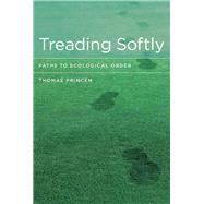 Treading Softly by Princen, Thomas, 9780262525305
