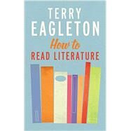 How to Read Literature by Eagleton, Terry, 9780300205305