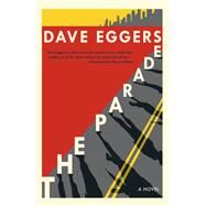 The Parade A novel by EGGERS, DAVE, 9780525655305