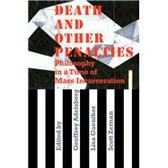 Death and Other Penalties Philosophy in a Time of Mass Incarceration by Adelsberg, Geoffrey; Guenther, Lisa; Zeman, Scott, 9780823265305