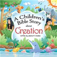 A Children's Bible Story About Creation by Zivalich, Jeanna M.; Magenta, Ferry, 9781502545305