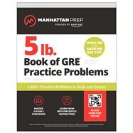 5 lb. Book of GRE Practice Problems 1,800+ Practice Problems in Book and Online (Manhattan Prep 5 lb) by Unknown, 9781506295305