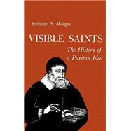 Visible Saints: The History of a Puritan Idea by Edmund S. Morgan, 9781614275305
