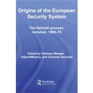 Origins of the European Security System : The Helsinki Process Revisited, 1965-75 by Wenger, Andreas; Mastny, Vojtech; Nuenlist, Christian, 9780203895306