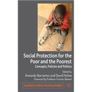 Social Protection for the Poor and Poorest Risk, Needs and Rights by Barrientos, Armando; Hulme, David, 9780230525306