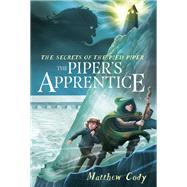 The Secrets of the Pied Piper 3: The Piper's Apprentice by CODY, MATTHEW, 9780385755306