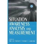 Situation Awareness Analysis and Measurement by Endsley, Mica R.; Garland, Daniel J., 9781410605306