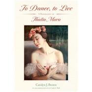 To Dance, to Live by Carolyn J. Brown, 9781496845306