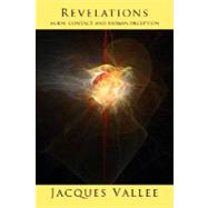 Revelations : Alien Contact and Human Deception by Vallee, Jacques, 9781933665306