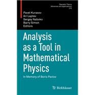 Analysis As a Tool in Mathematical Physics by Kurasov, Pavel; Laptev, Ari; Naboko, Sergei; Simon, Barry, 9783030315306