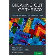 Breaking Out of the Box Adventure-Based Field Instruction by Ward, Kelly; Mama, Robin Sakina, 9780190095307