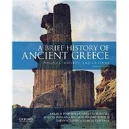 A Brief History of Ancient Greece Politics, Society, and Culture by Pomeroy, Sarah B.; Burstein, Stanley M.; Walter Donlan; Roberts, Jennifer Tolbert; David W. Tandy; Tsouvala, Georgia, 9780190925307