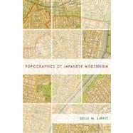 Topographies of Japanese Modernism by Lippit, Seiji M., 9780231125307