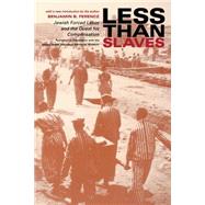 Less Than Slaves : Jewish Forced Labor and the Quest for Compensation by Ferencz, Benjamin B., 9780253215307