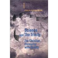 Science and the Trinity : The Christian Encounter with Reality by John Polkinghorne, 9780300115307