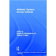 Athletes' Careers Across Cultures by Stambulova; Natalia, 9780415505307