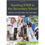Teaching STEM in the Secondary School: Helping teachers meet the challenge by Banks; Frank, 9780415675307