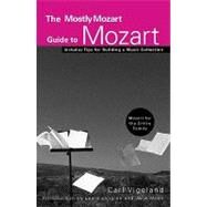 The Mostly Mozart Guide to Mozart by Vigeland, Carl, 9780470195307