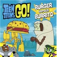 Burger Versus Burrito by Loy, John, 9780606365307
