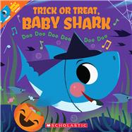 Trick or Treat, Baby Shark!: Doo Doo Doo Doo Doo Doo (A Baby Shark Book) by Bajet, John John, 9781338665307