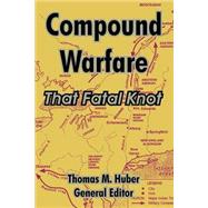 Compound Warfare : That Fatal Knot by Huber, Thomas M., 9781410215307