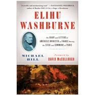 Elihu Washburne The Diary and Letters of America's Minister to France During the Siege and Commune of Paris by Hill, Michael; McCullough, David, 9781451665307