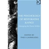 The Psychology of Restorative Justice: Managing the Power Within by Gavrielides,Theo, 9781472455307
