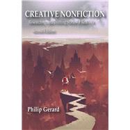 Creative Nonfiction: Researching and Crafting Stories of Real Life, Second Edition by Gerard, Philip, 9781478635307