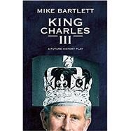 King Charles III by Bartlett, Mike, 9781559365307