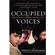 Occupied Voices Stories of Everyday Life from the Second Intifada by Pearlman, Wendy; Junka, Laura, 9781560255307