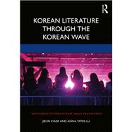 Korean Literature Through the Korean Wave by Kiaer, Jieun; Yates-lu, Anna, 9780367225308