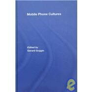 Mobile Phone Cultures by Goggin; Gerard, 9780415425308