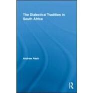 The Dialectical Tradition In South Africa by Nash; Andrew, 9780415975308
