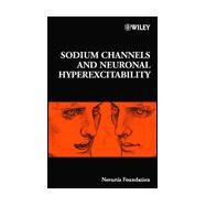 Sodium Channels and Neuronal Hyperexcitability by Bock, Gregory R.; Goode, Jamie A., 9780471485308