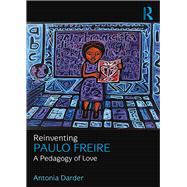 Reinventing Paulo Freire: A Pedagogy of Love by Darder; Antonia, 9781138675308