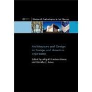 Architecture and Design in Europe and America 1750 - 2000 by Harrison-Moore, Abigail; Rowe, Dorothy C., 9781405115308