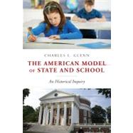 American Model of State and School An Historical Inquiry by Glenn, Charles L., 9781441135308