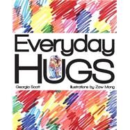 Everyday Hugs by Scott, Georgia; Mong, Zaw, 9781497435308