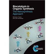Biocatalysis in Organic Synthesis by Turner, Nicholas; Humphreys, Luke, 9781782625308