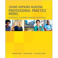 Johns Hopkins Nursing Professional Practice Model by Dang, Deborah, Ph.D., R.N.; Rohde, Judith, R.N.; Suflita, Jeanette, 9781938835308