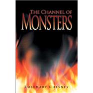 The Channel of Monsters by Chesney, Rosemary, 9781984515308