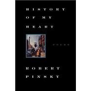 History of My Heart Poems by Pinsky, Robert, 9780374525309
